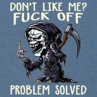 Don't Like Me Fuck Off Problem Solved Funny Grim Reaper Garment-Dyed Sweatshirt