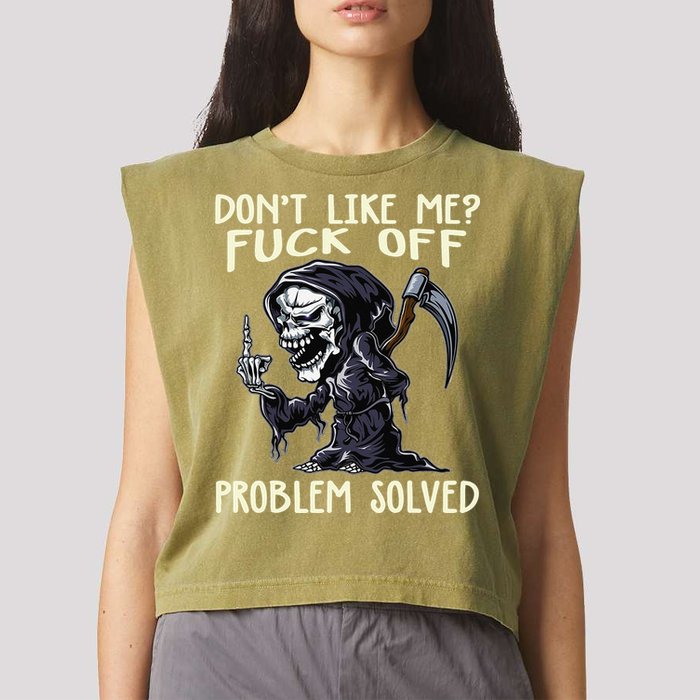 Don't Like Me Fuck Off Problem Solved Funny Grim Reaper Garment-Dyed Women's Muscle Tee