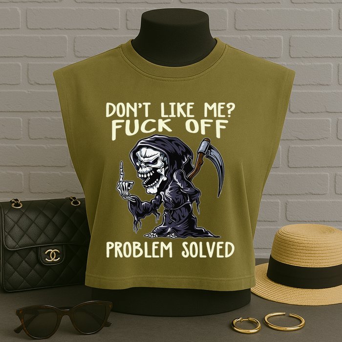 Don't Like Me Fuck Off Problem Solved Funny Grim Reaper Garment-Dyed Women's Muscle Tee