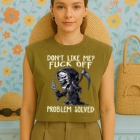 Don't Like Me Fuck Off Problem Solved Funny Grim Reaper Garment-Dyed Women's Muscle Tee