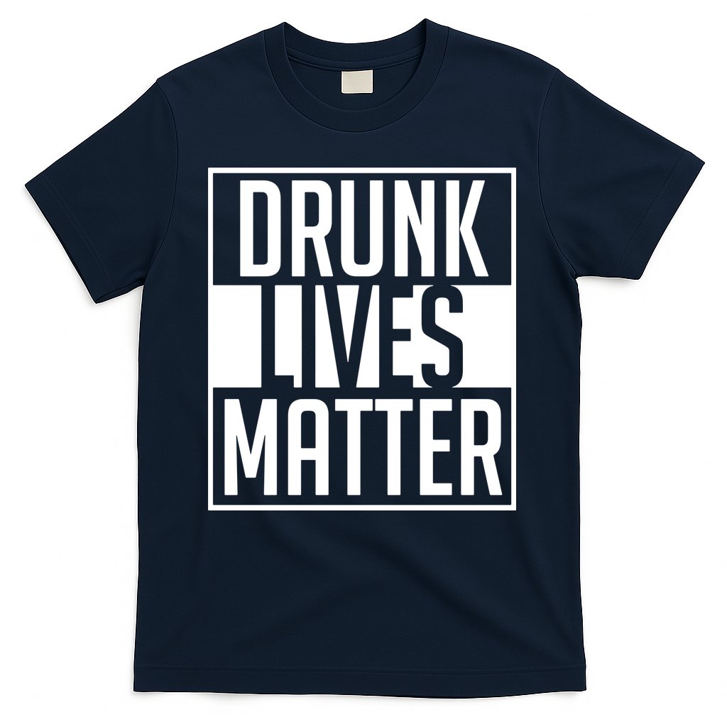 Drunk Lives Matter T-Shirt
