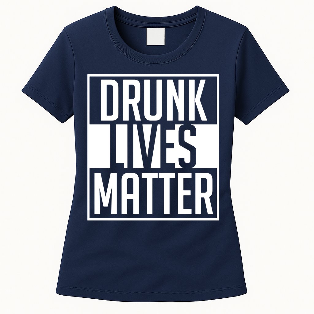 Drunk Lives Matter Womens T-Shirt