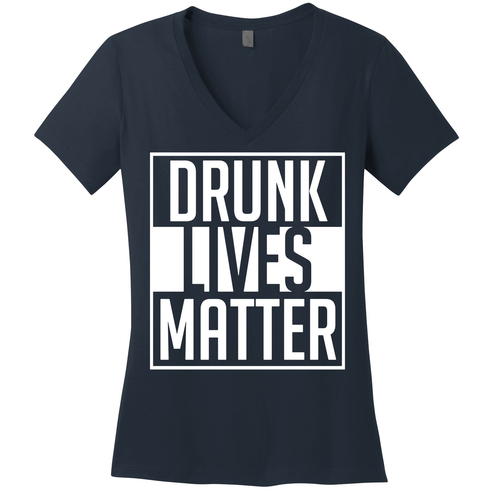 Drunk Lives Matter Women's V-Neck T-Shirt
