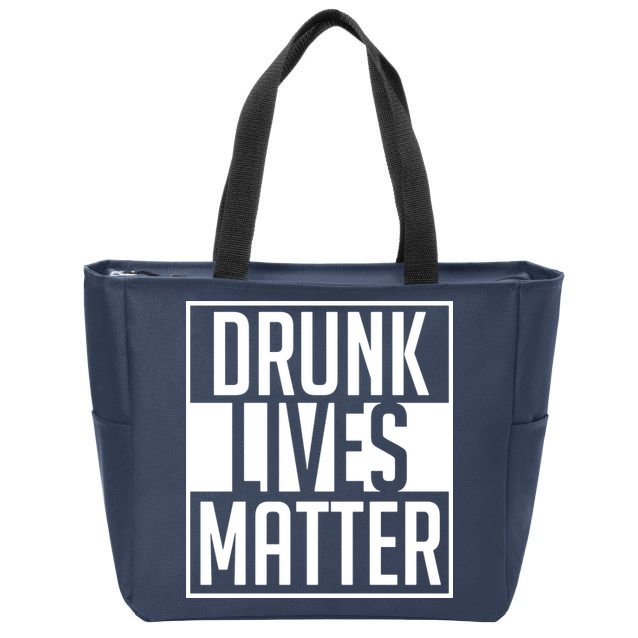 Drunk Lives Matter Zip Tote Bag