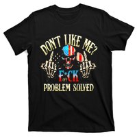 Dont Like Me F Ck Off Problemsolved Funny Skull Grim Reaper T-Shirt