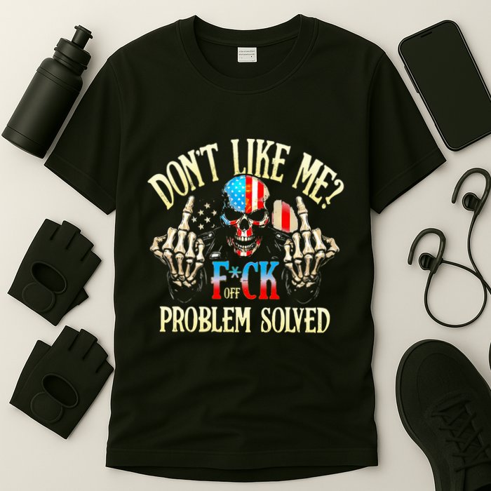 Dont Like Me F Ck Off Problemsolved Funny Skull Grim Reaper T-Shirt