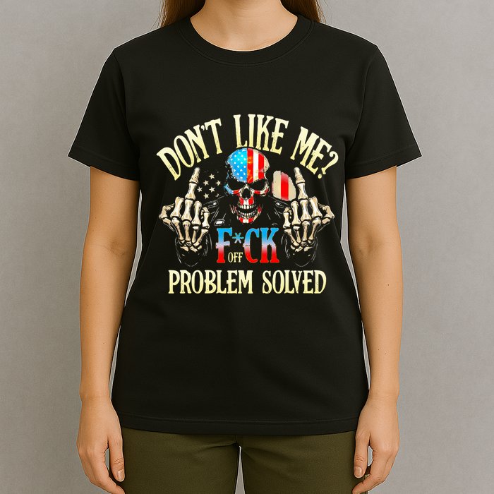 Dont Like Me F Ck Off Problemsolved Funny Skull Grim Reaper T-Shirt