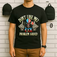 Dont Like Me F Ck Off Problemsolved Funny Skull Grim Reaper T-Shirt