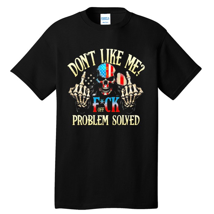 Dont Like Me F Ck Off Problemsolved Funny Skull Grim Reaper Tall T-Shirt