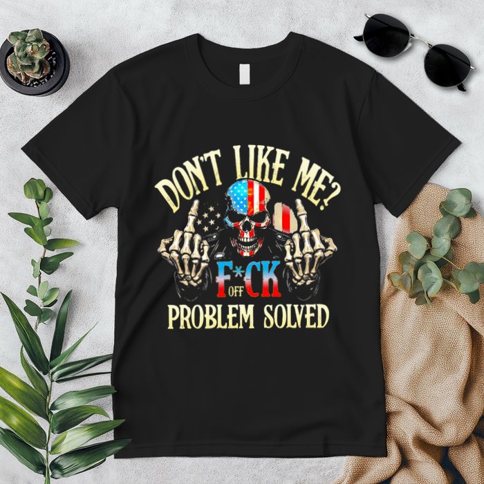 Dont Like Me F Ck Off Problemsolved Funny Skull Grim Reaper Premium T-Shirt