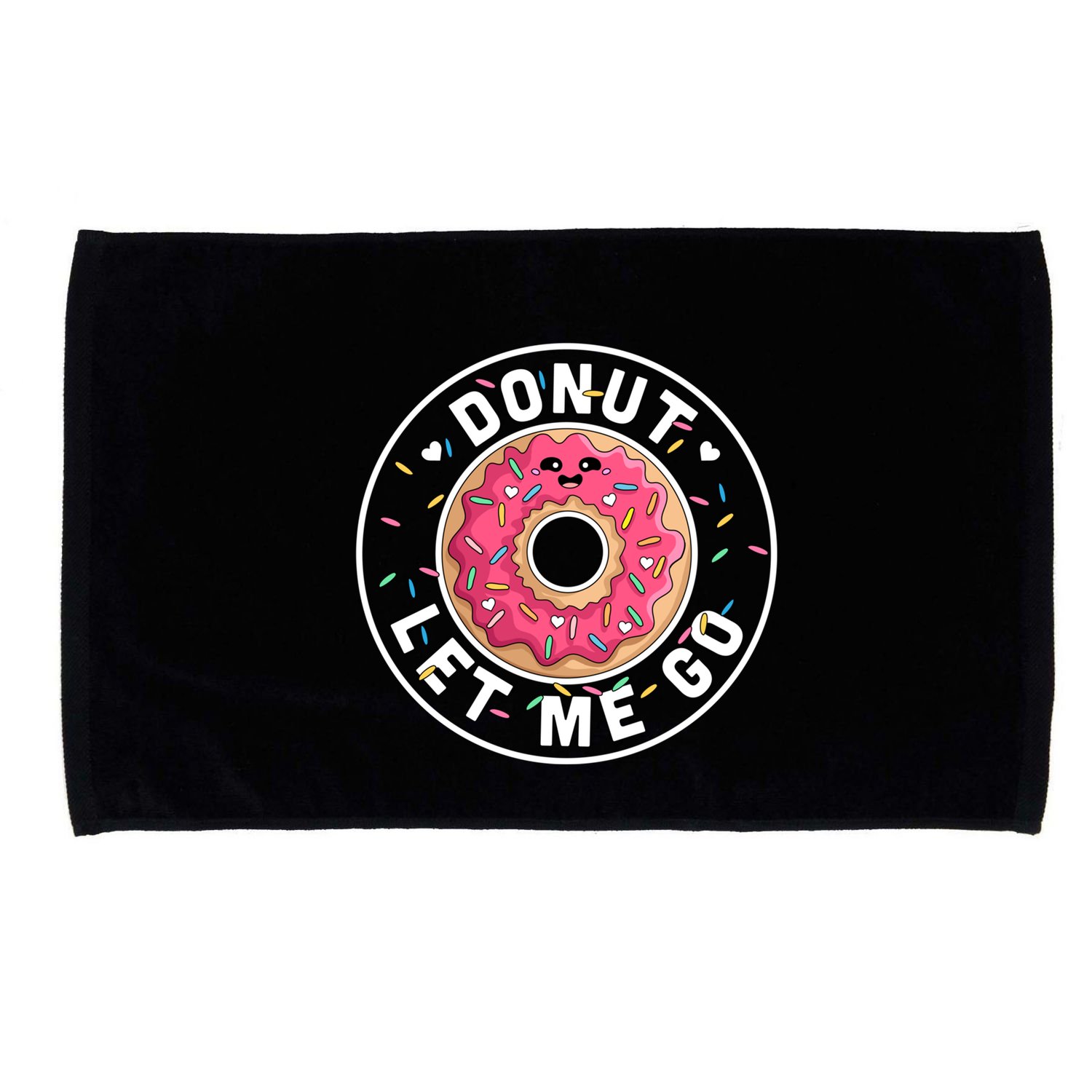 Donut Let Me Go Gift Funny Valentines Day Donut Gift Donut Lover Gift Microfiber Hand Towel