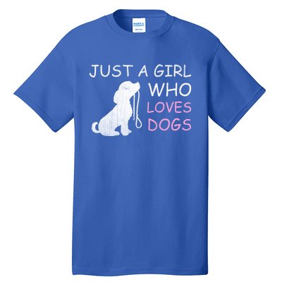 Dog Lover Meaningful Gift Just A Who Loves Dogs Tall T-Shirt