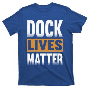 Dock Lives Matter Gift Dock Employees Dlm T-Shirt