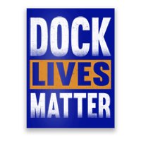 Dock Lives Matter Gift Dock Employees Dlm Poster