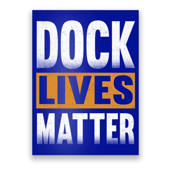 Dock Lives Matter Gift Dock Employees Dlm Poster