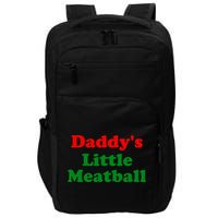 Daddys Little Meatball Funny Italian Joke Impact Tech Backpack
