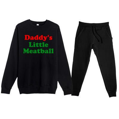 Daddys Little Meatball Funny Italian Joke Premium Crewneck Sweatsuit Set