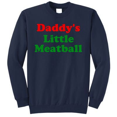 Daddys Little Meatball Funny Italian Joke Tall Sweatshirt