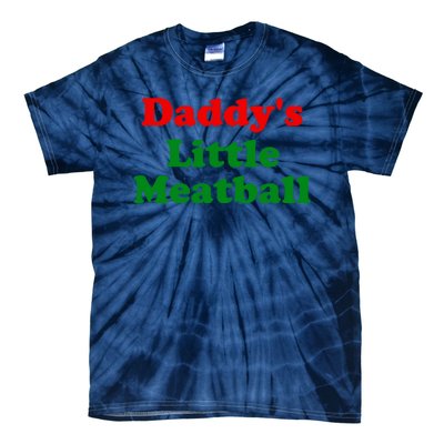 Daddys Little Meatball Funny Italian Joke Tie-Dye T-Shirt