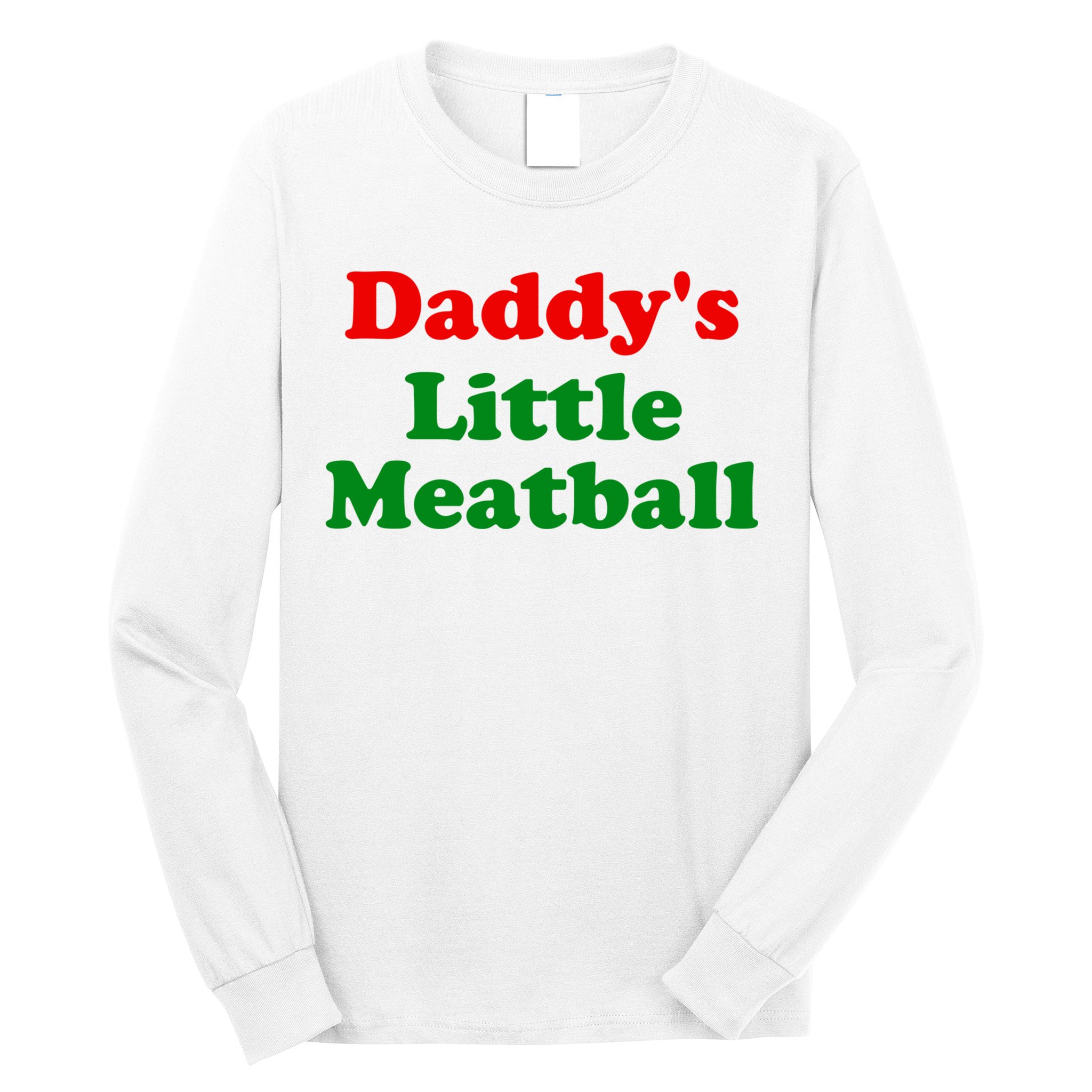Daddys Little Meatball Funny Italian Joke Long Sleeve Shirt