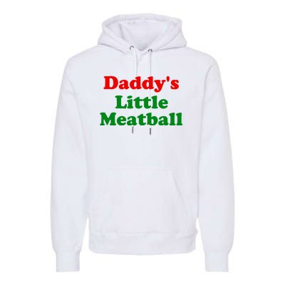 Daddys Little Meatball Funny Italian Joke Premium Hoodie