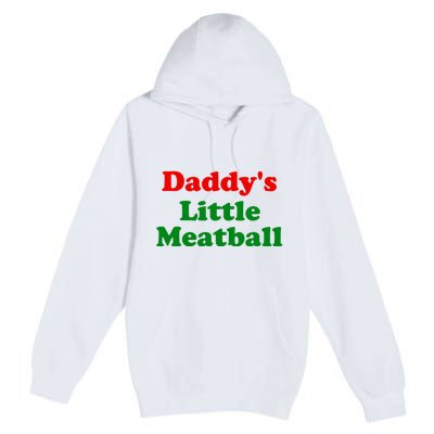 Daddys Little Meatball Funny Italian Joke Premium Pullover Hoodie