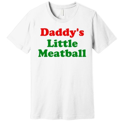 Daddys Little Meatball Funny Italian Joke Premium T-Shirt