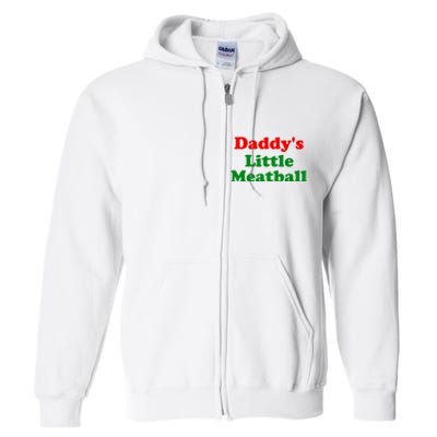 Daddys Little Meatball Funny Italian Joke Full Zip Hoodie