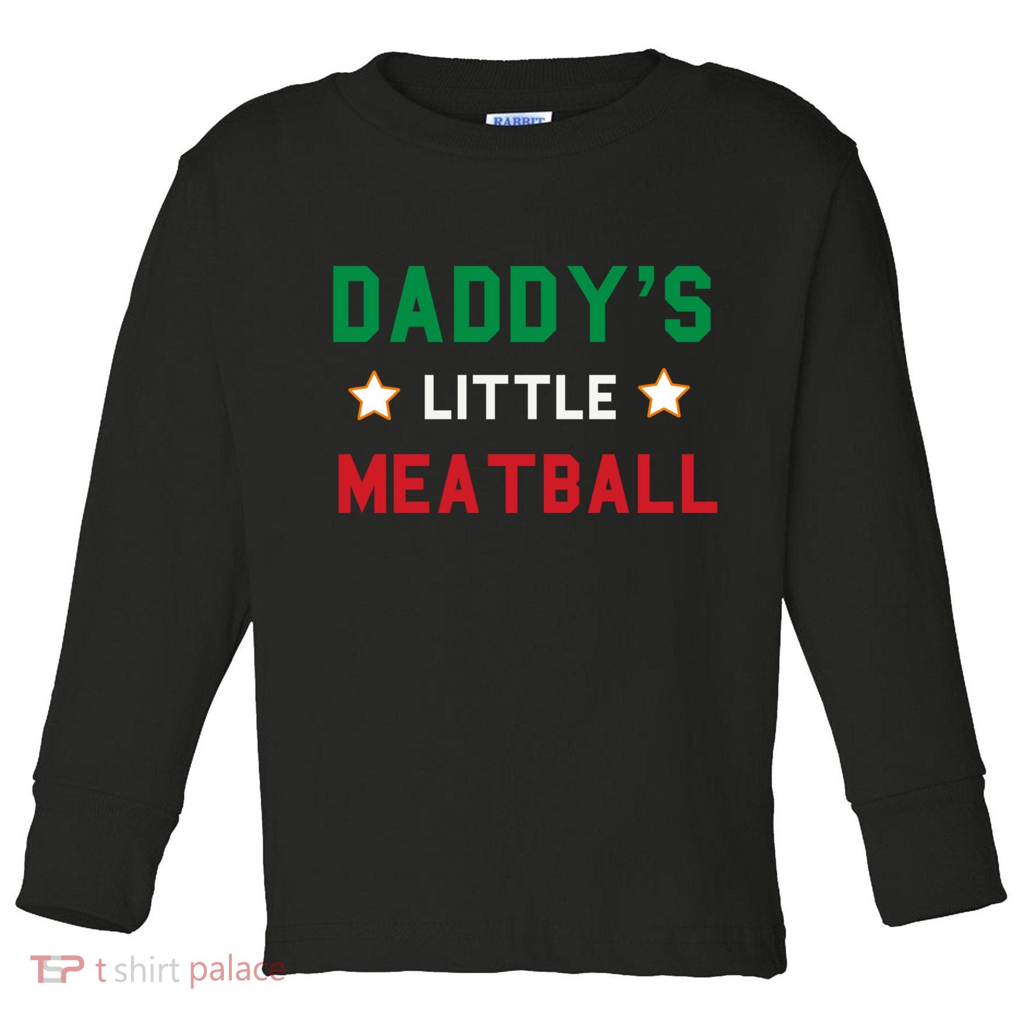 Daddy Little Meatball Italian Mom Sayings Boy Kids Girl Gift Toddler Long Sleeve Shirt