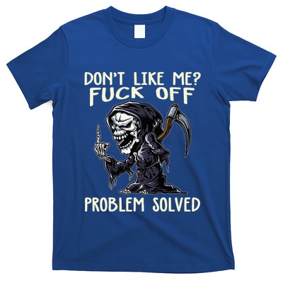 DonT Like Me Fuck Off Problem Solved Funny Grim Reaper T-Shirt