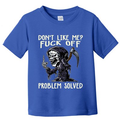 DonT Like Me Fuck Off Problem Solved Funny Grim Reaper Toddler T-Shirt