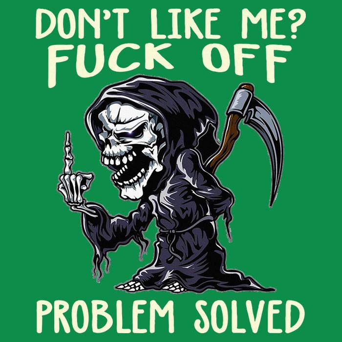 DonT Like Me Fuck Off Problem Solved Polo