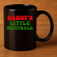 Daddys Little Meatball Funny Italian Dad Joke 11oz C Handle Ceramic Mug