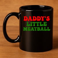 Daddys Little Meatball Funny Italian Dad Joke 11oz C Handle Ceramic Mug