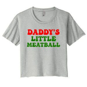 Daddys Little Meatball Funny Italian Dad Joke Women's Crop Top Tee