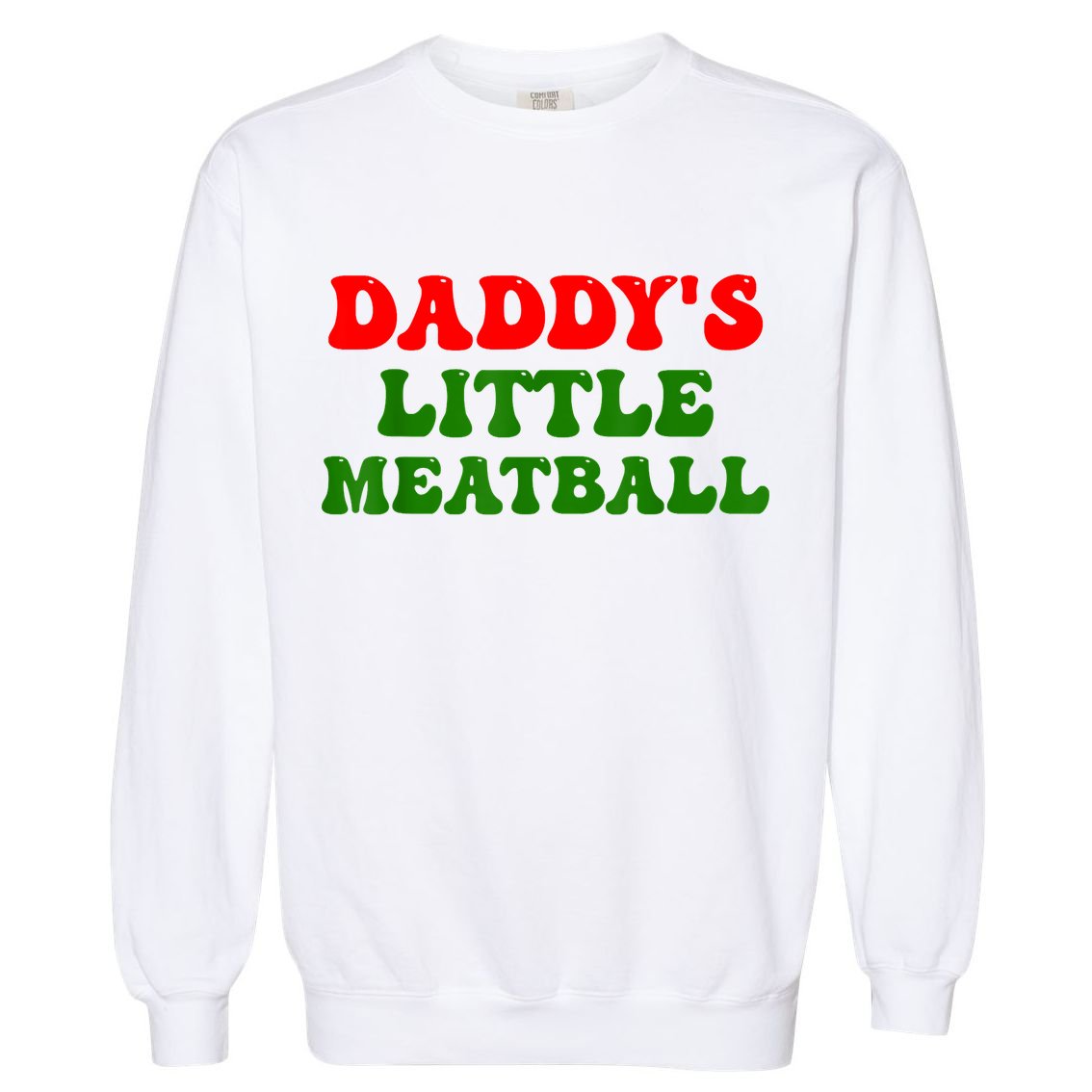 Daddys Little Meatball Funny Italian Dad Joke Garment-Dyed Sweatshirt