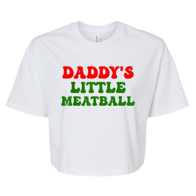 Daddys Little Meatball Funny Italian Dad Joke Bella+Canvas Jersey Crop Tee