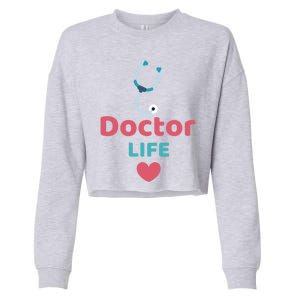 Doctor Life Medical Profession Doctors Design Medicine Gift Cropped Pullover Crew