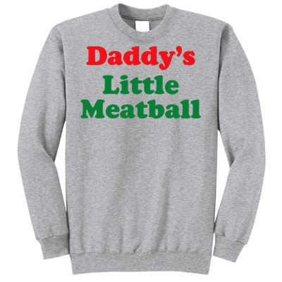 Daddy Little Meatball Italian Funny Tall Sweatshirt