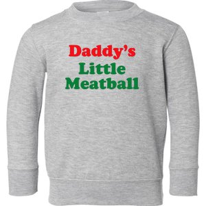 Daddy Little Meatball Italian Funny Toddler Sweatshirt