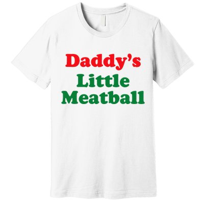 Daddy Little Meatball Italian Funny Premium T-Shirt