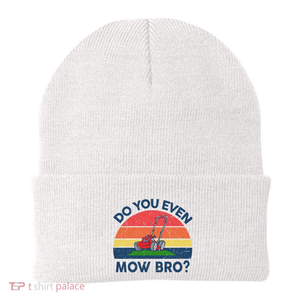 Dad Lawn Mowing S Funny Do You Even Mow Bro Landscaping Knit Cap Winter Beanie