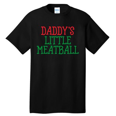 DaddyS Little Meatball Funny Food Lovers Tall T-Shirt