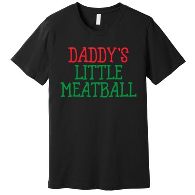 DaddyS Little Meatball Funny Food Lovers Premium T-Shirt