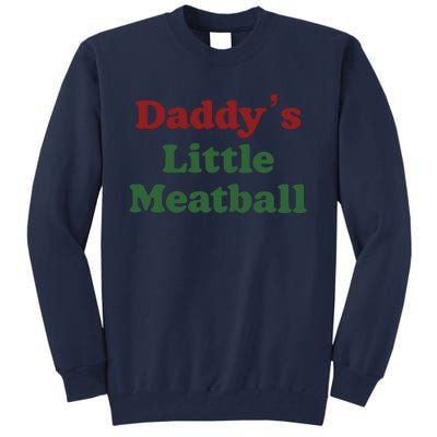 Daddy Little Meatball Italian Funny Daddy Little Meatball Father’s Day Tall Sweatshirt