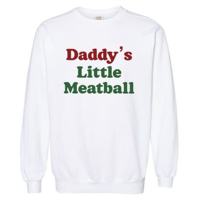 Daddy Little Meatball Italian Funny Daddy Little Meatball Father’s Day Garment-Dyed Sweatshirt