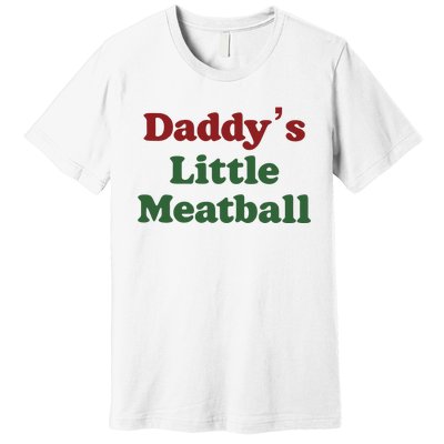 Daddy Little Meatball Italian Funny Daddy Little Meatball Father’s Day Premium T-Shirt