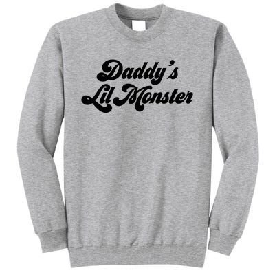 DaddyS Lil Monster Tall Sweatshirt