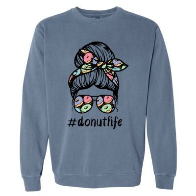 Donut Life Messy Buns Gift Glasses Pastry Chef Mom Life Gift Garment-Dyed Sweatshirt