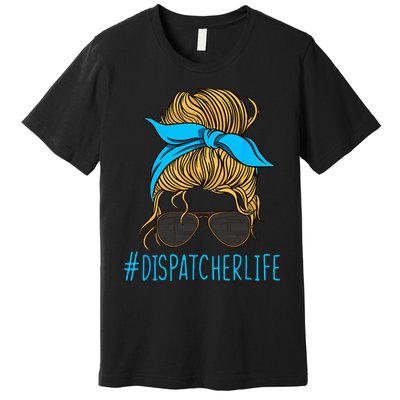 Dispatcher Life Mom Dispatch Operator Starter Signaller Premium T-Shirt